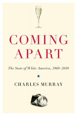 Coming Apart - Charles Murray